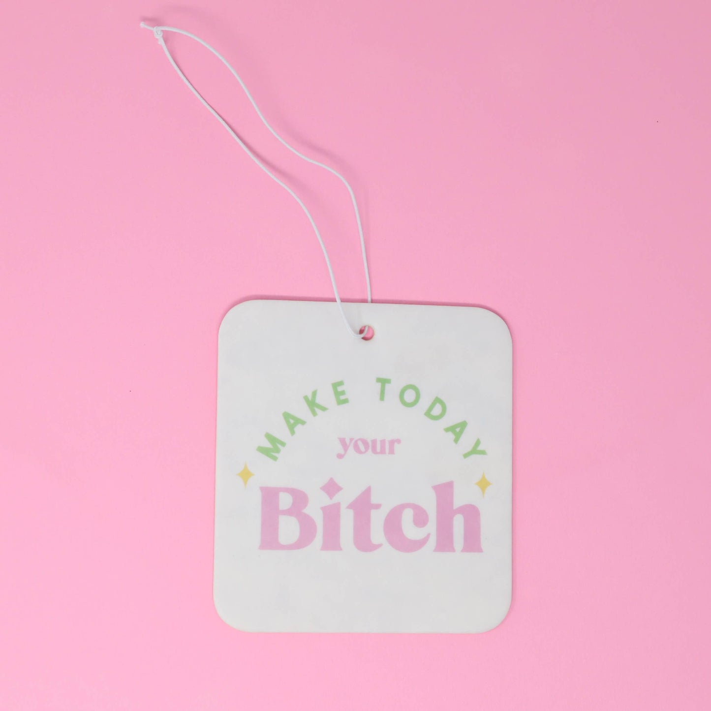 Make today your bitch Airfreshener