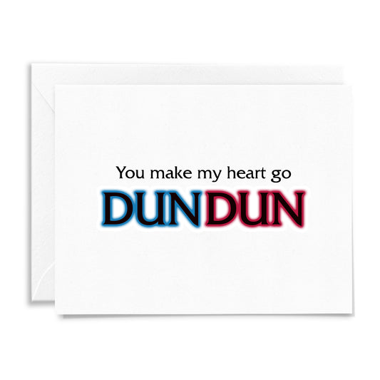 You Make My Heart Go DUN DUN Card